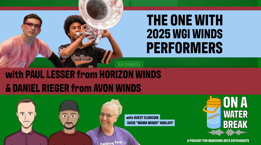 WGI Winds Preview, Band Director Burnout &amp; Exciting Show Reveals – On A Water Break Podcast Recap The One With 2025 WGI Winds Performers